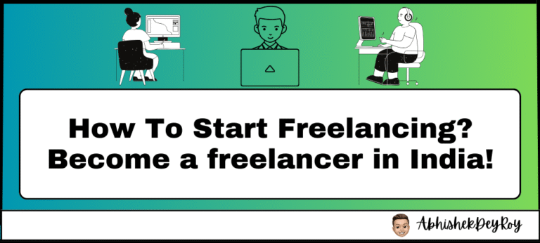 How To Start Freelancing In India Become a freelancer in India!