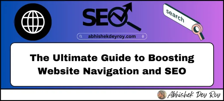 The Ultimate Guide to Boosting Website Navigation and SEO